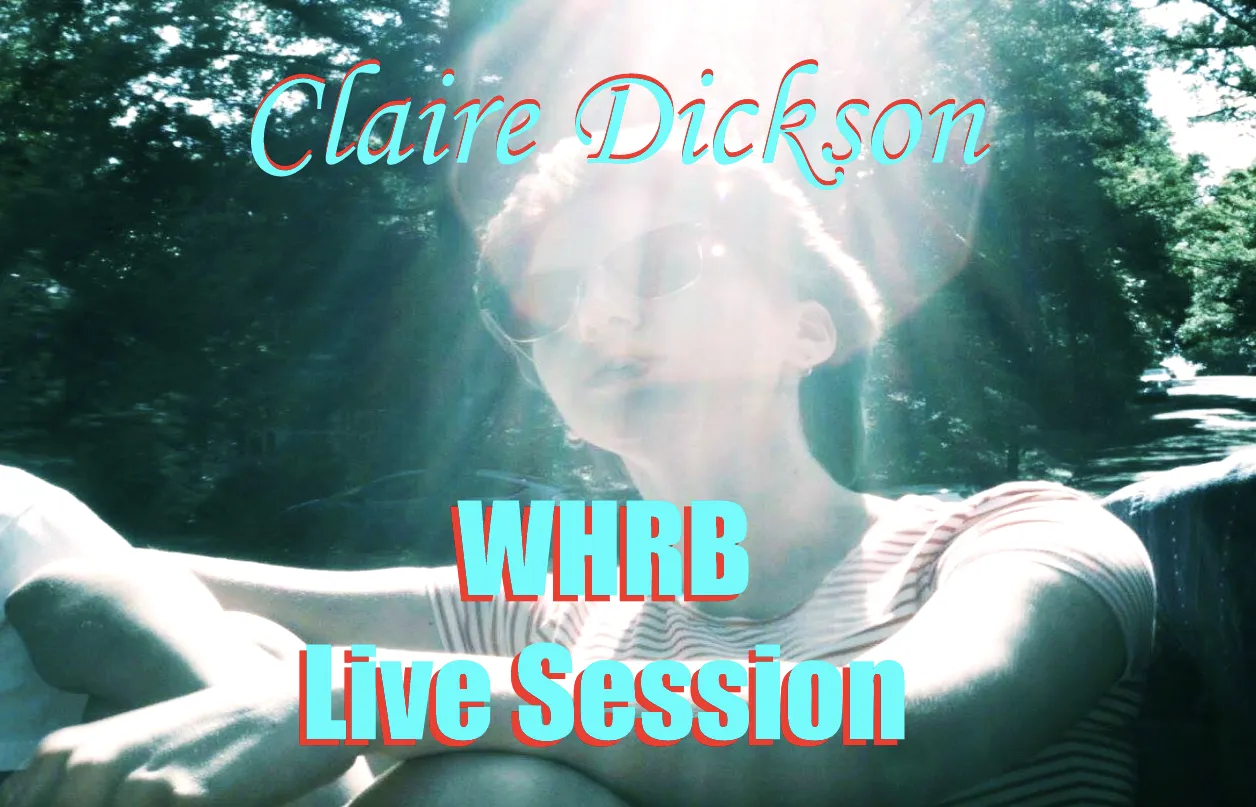 Claire Dickson ~ WHRB Live Session